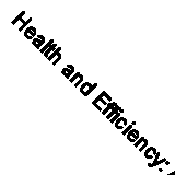 Health and Efficiency: A Sociology of Health Economics By Malcolm Ashmore, Mich